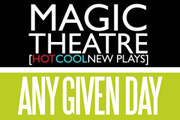 Magic Theatre: Any Given Day